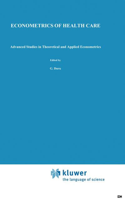 G Duru · Econometrics of Health Care - Advanced Studies in Theoretical and Applied Econometrics (Paperback Book) [Softcover reprint of the original 1st ed. 1991 edition] (2011)
