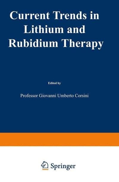 Cover for G U Corsini · Current Trends in Lithium and Rubidium Therapy: Proceedings of an International Symposium on Lithium and Rubidium Therapy held in Venice, 29 September–1st October 1983 (Pocketbok) [Softcover reprint of the original 1st ed. 1984 edition] (2012)
