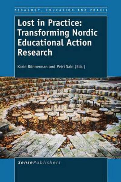 Cover for Karin Ronnerman · Lost in Practice: Transforming Nordic Educational Action Research (Paperback Book) (2014)