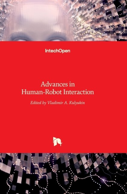 Cover for Vladimir Kulyukin · Advances in Human-Robot Interaction (Hardcover Book) (2009)