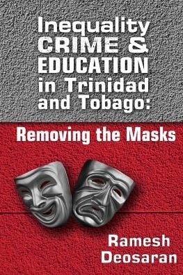 Cover for Ramesh Deosaran · Inequality Crime &amp; Education in Trinidad and Tobago (Paperback Book) (2016)