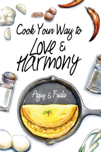 Cover for Frida Antony · Cook Your Way to Love &amp; Harmony (Pocketbok) (2016)