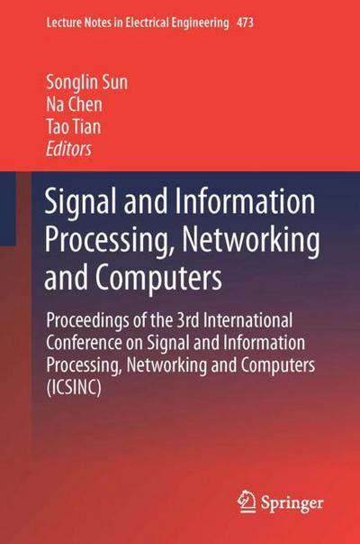 Signal and Information Processing, Networking and Computers: Proceedings of the 3rd International Conference on Signal and Information Processing, Networking and Computers (ICSINC) - Lecture Notes in Electrical Engineering - - Livros - Springer Verlag, Singapore - 9789811075209 - 20 de dezembro de 2017