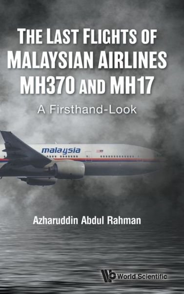 Cover for Azharuddin Abdul Rahman · Last Flights Of Malaysian Airlines Mh370 And Mh17, The: A Firsthand-look (Gebundenes Buch) (2022)