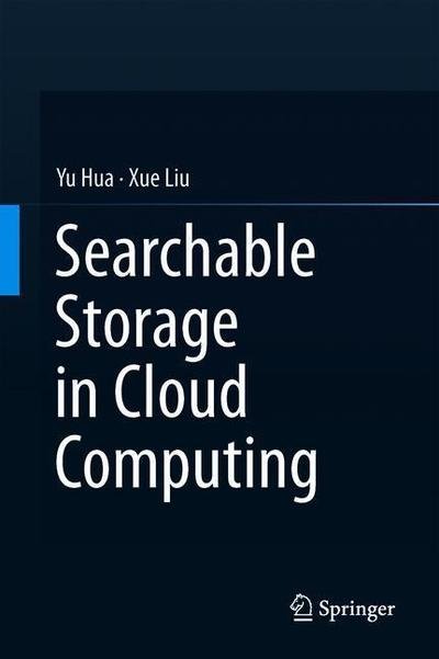 Cover for Yu Hua · Searchable Storage in Cloud Computing (Hardcover bog) [1st ed. 2019 edition] (2019)