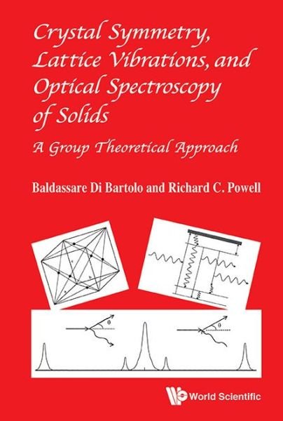 Cover for Di Bartolo, Baldassare (Boston College, Usa) · Crystal Symmetry, Lattice Vibrations, And Optical Spectroscopy Of Solids: A Group Theoretical Approach (Inbunden Bok) (2014)