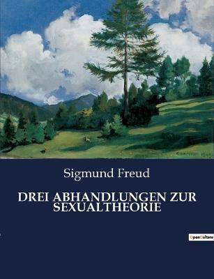 Drei Abhandlungen Zur Sexualtheorie - Sigmund Freud - Kirjat - Culturea - 9791041909209 - lauantai 25. helmikuuta 2023