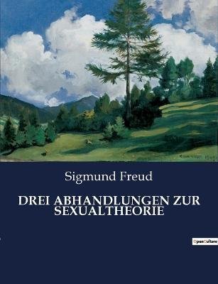 Cover for Sigmund Freud · Drei Abhandlungen Zur Sexualtheorie (Paperback Bog) (2023)