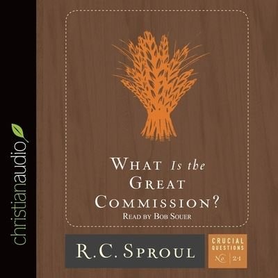 Cover for R C Sproul · What Is the Great Commission? (CD) (2015)