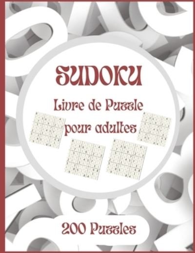 Cover for Zora Desing · Sudoku Livre de puzzle pour adultes 200 Puzzles: 200 Sudoku Enigme livre de puzzle Amelioration De La memoire Pour Adultes different niveaux facile a tres difficile (Paperback Book) (2022)