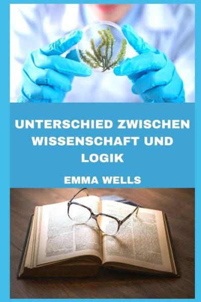 Cover for Emma Wells · Unterschied Zwischen Wissenschaft Und Logik (Paperback Book) (2022)