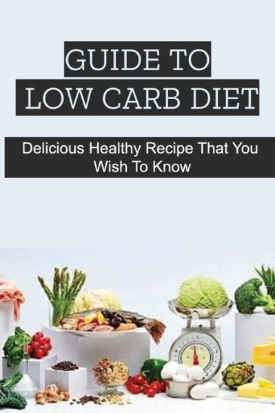 Cover for Amazon Digital Services LLC - KDP Print US · Guide To Low Carb Diet (Pocketbok) (2022)