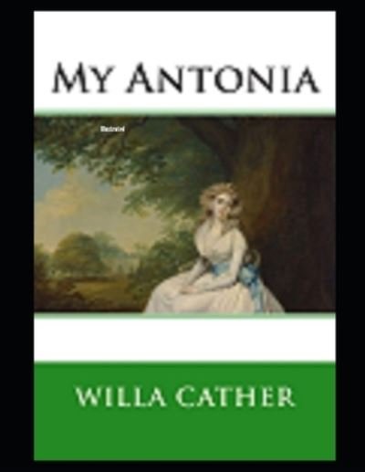 My Antonia Illustrated - Willa Cather - Books - Independently Published - 9798464688209 - August 26, 2021