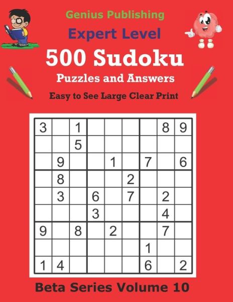 Cover for Genius Publishing · 500 Expert Sudoku Puzzles and Answers Beta Series Volume 10: Easy to See Large Clear Print Sudoku Puzzles - Beta Expert Sudoku Puzzles (Paperback Book) (2021)