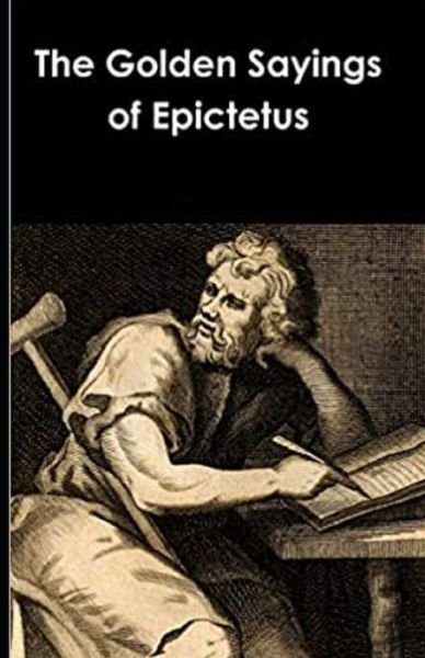 Cover for Epictetus · The Golden Sayings of Epictetus: (Paperback Bog) [Illustrated edition] (2021)