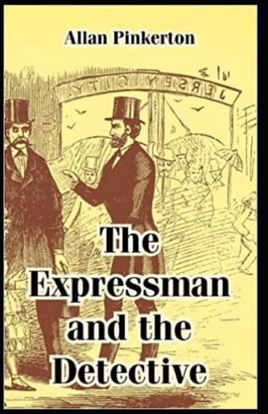 Cover for Allan Pinkerton · The Expressman and the Detective Illustrated Edition (Paperback Book) (2021)