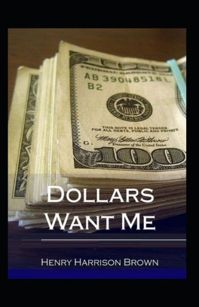 Dollars Want Me illustrated - Henry Harrison Brown - Książki - Independently Published - 9798512916209 - 31 maja 2021