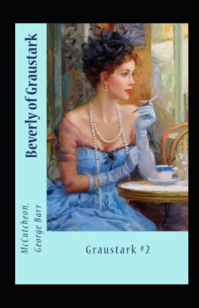 Beverly of Graustark Graustark #2 - George Barr McCutcheon - Books - Independently Published - 9798514417209 - June 3, 2021