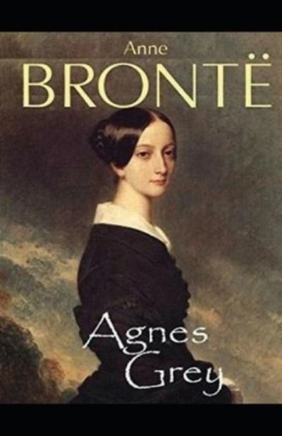 Agnes Grey Annotated - Anne Bronte - Kirjat - Independently Published - 9798515676209 - lauantai 5. kesäkuuta 2021