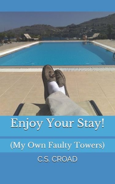 Enjoy Your Stay!: My Own Faulty Towers - C S Croad - Bøger - Independently Published - 9798548982209 - 3. august 2021