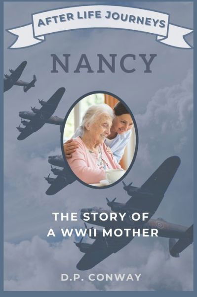 Cover for D P Conway · Nancy: The Story of a WWII Mother - After Life Journeys (Pocketbok) (2020)