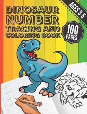 Cover for Rhu Creations · Dinosaur Number Tracing and Coloring Book: Trace Numbers with this Practice, Writing and Coloring Activity Workbook for Preschool, Kindergarten and Kids Ages 3-5 (Pocketbok) (2020)