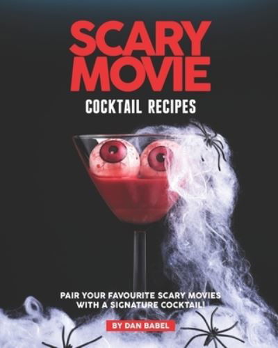 Cover for Dan Babel · Scary Movie Cocktail Recipes (Paperback Book) (2020)