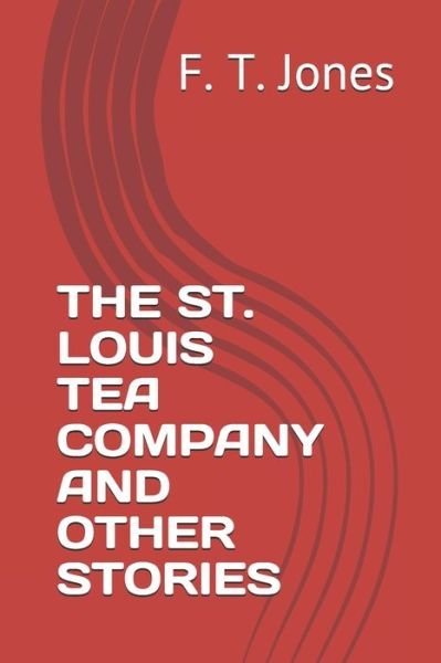 Cover for Ft Jones · The St. Louis Tea Company and Other Stories (Pocketbok) (2020)