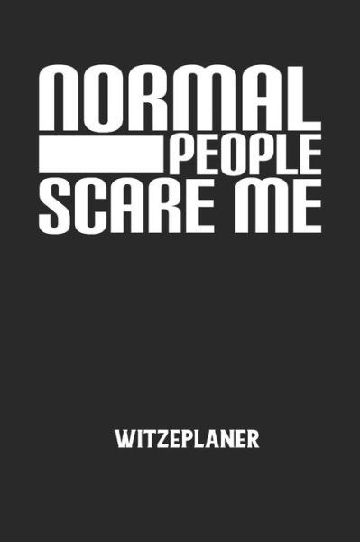 NORMAL PEOPLE SCARE ME - Witzeplaner - Witze Notizbuch - Books - Independently Published - 9798607551209 - February 1, 2020