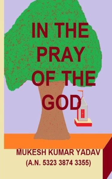 Cover for Mukesh Kumar Yadav · In the Pray of the God (Paperback Bog) (2020)