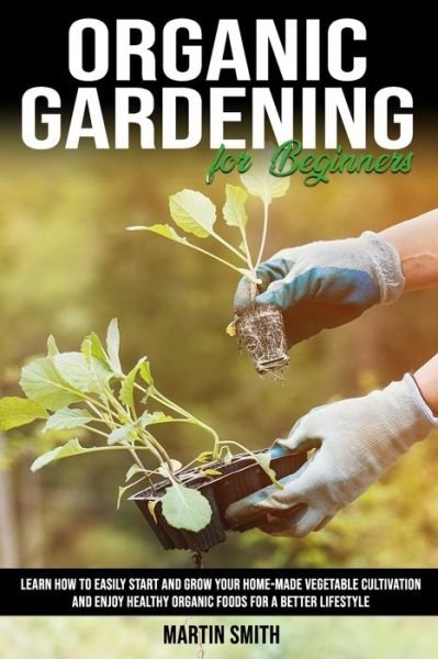 Cover for Martin Smith · Organic Gardening for Beginners (Pocketbok) (2020)