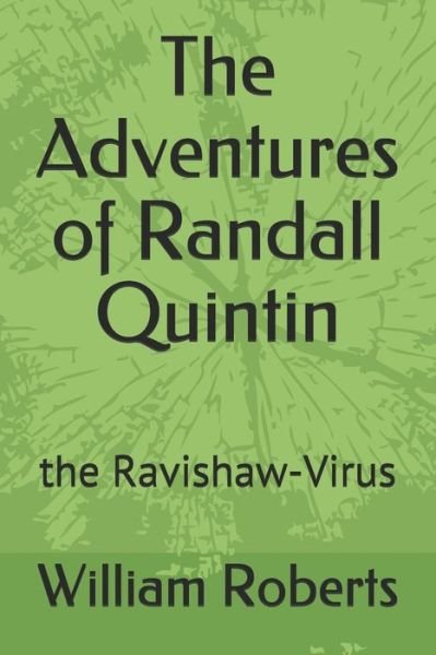 The Adventures of Randall Quintin - William Roberts - Books - Independently Published - 9798639129209 - April 21, 2020