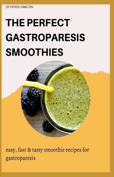 Cover for Patrick Hamilton · The Perfect Gastroparesis Smoothies (Paperback Book) (2020)