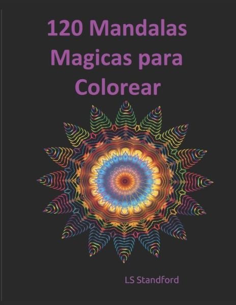 Cover for Ls Standford · 120 Magicas Mandalas para Colorear (Pocketbok) (2020)