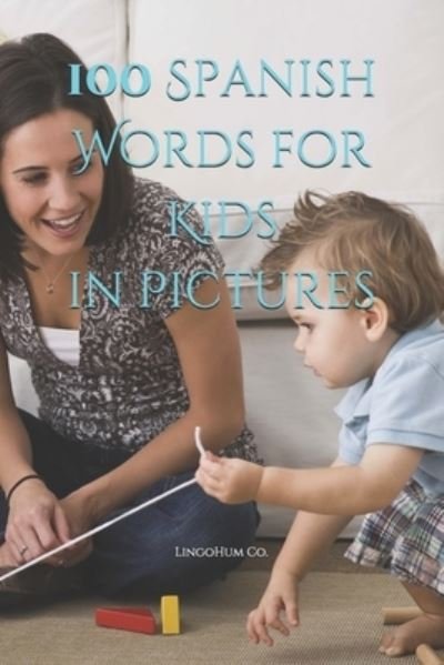Cover for O Blanco · 100 Spanish Words for Kids in Pictures (Paperback Book) (2020)