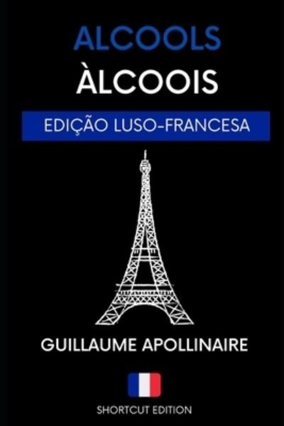 Cover for Guillaume Apollinaire · Alcoois / Alcools - Poesia Francesa (Paperback Bog) (2020)