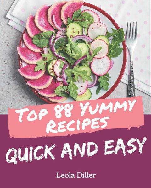 Cover for Leola Diller · Top 88 Yummy Quick and Easy Recipes (Paperback Bog) (2020)