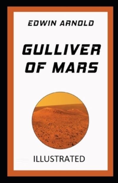 Gulliver of Mars Illustrated - Edwin Arnold - Books - Independently Published - 9798701358209 - January 28, 2021