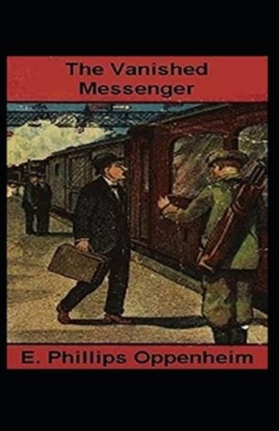 Cover for E Phillips Oppenheim · The Vanished Messenger Illustrated (Paperback Book) (2021)