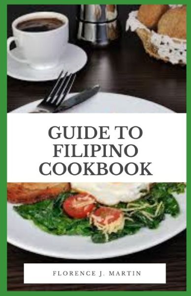 Cover for Florence J Martin · Guide to Filipino Cookbook (Taschenbuch) (2021)