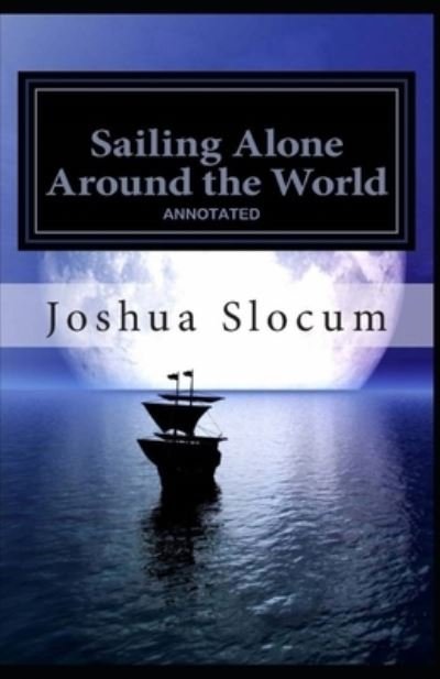 Cover for Joshua Slocum · Sailing Alone Around the World Annotated (Paperback Book) (2021)