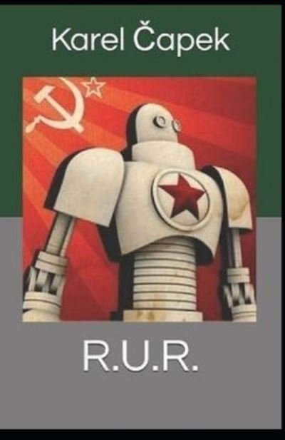 R.U.R. Illustrated - Karel Capek - Books - Independently Published - 9798737197209 - April 13, 2021
