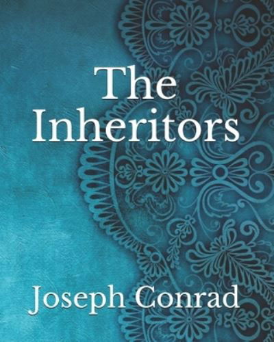 The Inheritors - Ford Madox Ford - Książki - Independently Published - 9798737874209 - 15 kwietnia 2021