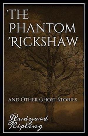 Cover for Rudyard Kipling · The Phantom Rickshaw and Other Ghost Stories Annotated (Paperback Bog) (2021)