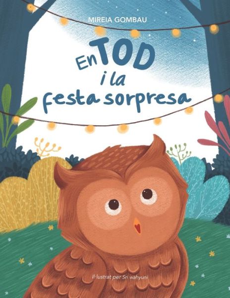 Cover for Mireia Gombau · En Tod i la festa sorpresa - Libros Infantiles 3-8 Anos: Emociones, Sentimientos, Valores Y Habitos (Paperback Book) (2021)