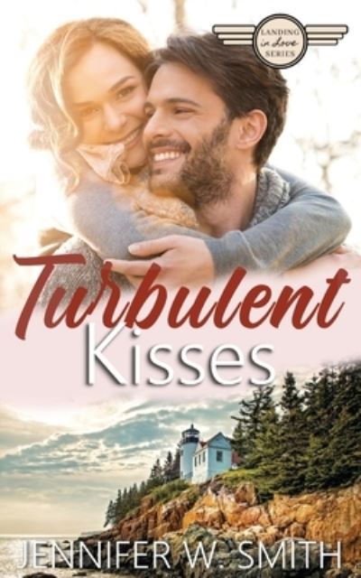 Cover for Jennifer W Smith · Turbulent Kisses: Landing in Love Series (Taschenbuch) (2022)