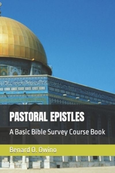 Cover for Benard O Owino · Pastoral Epistles: A Basic Bible Survey Course Book (Paperback Book) (2022)