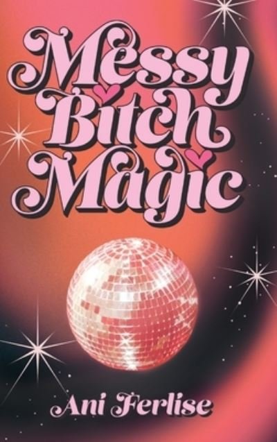 Cover for Ani Ferlise · Messy Bitch Magic (Bog) (2023)