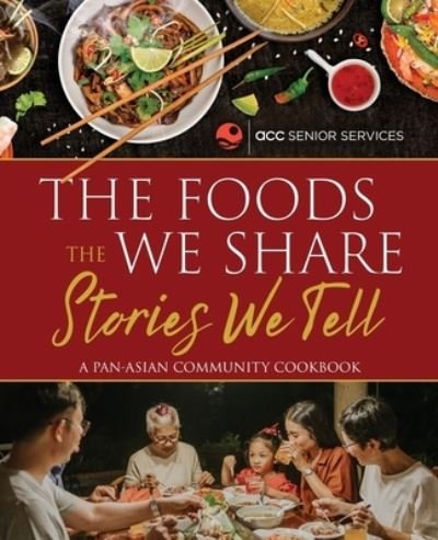 Cover for ACC Senior Services · Foods We Share, the Stories We Tell (Bok) (2023)