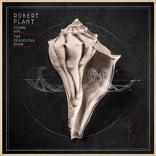 Lullaby and... The Ceaseless Roar - Robert Plant - Musiikki - WEA - 0075597954210 - maanantai 8. syyskuuta 2014